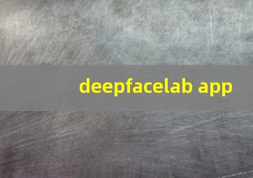 deepfacelab app